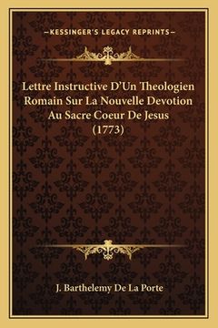 portada Lettre Instructive D'Un Theologien Romain Sur La Nouvelle Devotion Au Sacre Coeur De Jesus (1773) (in French)