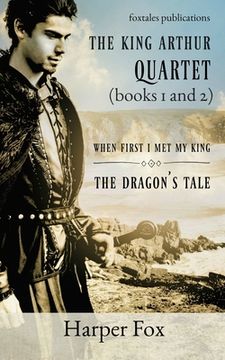 portada Books I and II of the Arthur Series: When First I Met My King / The Dragon's Tale (in English)