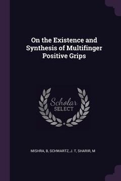 portada On the Existence and Synthesis of Multifinger Positive Grips