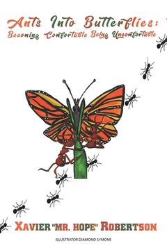 portada Ants into Butterflies: Becoming Comfortable Being Uncomfortable (en Inglés)