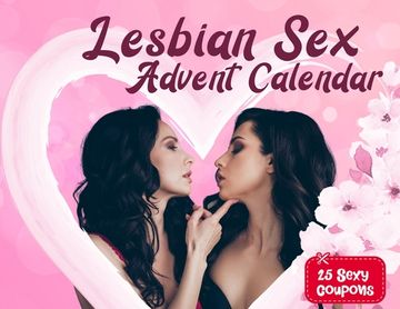 portada Lesbian sex advent calendar book: For Couples and Girlfriends Who Want To Spice Things Up While Waiting For Christmas. 25 Naughty Vouchers and A Diffe (en Inglés)