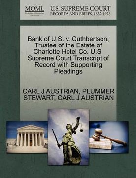 portada bank of u.s. v. cuthbertson, trustee of the estate of charlotte hotel co. u.s. supreme court transcript of record with supporting pleadings