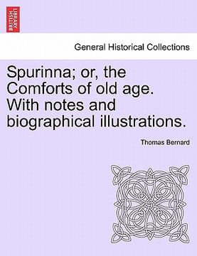 portada spurinna; or, the comforts of old age. with notes and biographical illustrations. (in English)