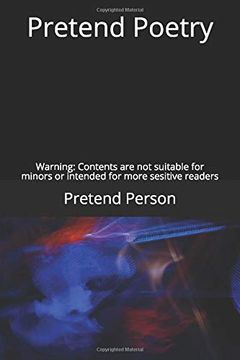 portada Pretend Poetry: Warning: Contents not Suitable for Minors or Intended for More Sensitive Readers (en Inglés)