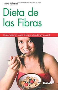 portada Dieta de Las Fibras 2° Ed: Perder Kilos En Forma Efectiva, Duradera Y Natural