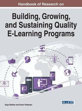 portada Handbook of Research on Building, Growing, and Sustaining Quality E-Learning Programs (Advances in Educational Technologies and Instructional Design)