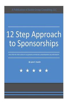 portada 12 Step Approach to Sponsorships: The Step-byStep Guide to Acquiring Sponsors & Maintaining Relationships