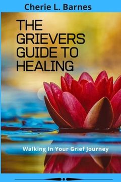 portada The Grievers Guide To Healing: Walking In Your Grief Journey (en Inglés)