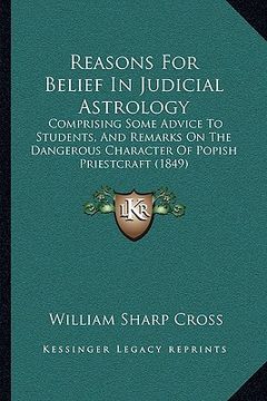 portada reasons for belief in judicial astrology: comprising some advice to students, and remarks on the dangerous character of popish priestcraft (1849)