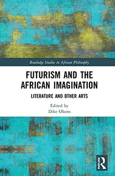 portada Futurism and the African Imagination (Routledge Studies in African Philosophy) (in English)