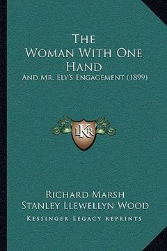 portada the woman with one hand: and mr. ely's engagement (1899) (in English)