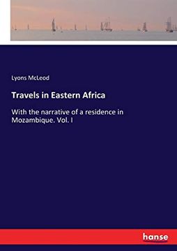 Travels in Eastern Africa: With the Narrative of a Residence in Mozambique. Vol. In (en Inglés)