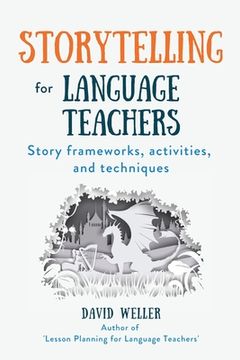 portada Storytelling for Language Teachers: Story frameworks, activities, and techniques (en Inglés)