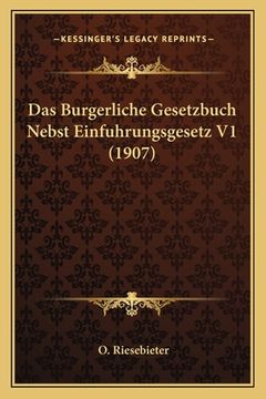 portada Das Burgerliche Gesetzbuch Nebst Einfuhrungsgesetz V1 (1907) (en Alemán)