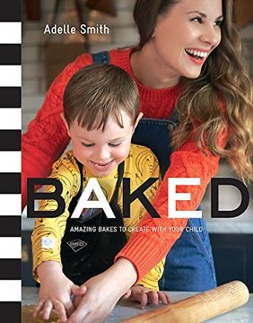 portada Baked: Amazing Bakes to Create with Your Child (Bkd) (en Inglés)