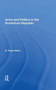 portada Arms and Politics in the Dominican Republic (en Inglés)