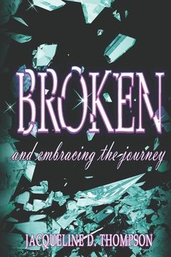 portada Broken: And Embracing the Journey (in English)