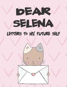 portada Dear Selena, Letters to My Future Self: A Girl's Thoughts (in English)