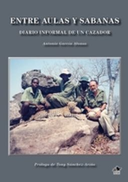portada ENTRE AULAS Y SABANAS: DIARIO INFORMAL DE UN CAZADOR (En papel)