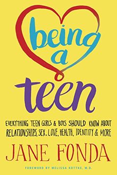 portada Being a Teen: Everything Teen Girls & Boys Should Know About Relationships, Sex, Love, Health, Identity & More (en Inglés)