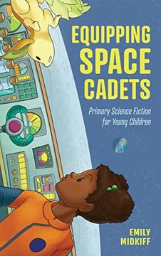 portada Equipping Space Cadets: Primary Science Fiction for Young Children (Children'S Literature Association Series) 
