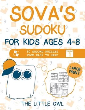 portada Sova's Sudoku For Kids Ages 4-8: 50 Sudoku Puzzles from Easy to Hard - Volume 1 (en Inglés)