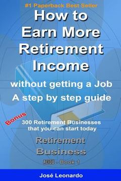 portada How to Earn More Retirement Income: without getting a job - a step by step guide (in English)