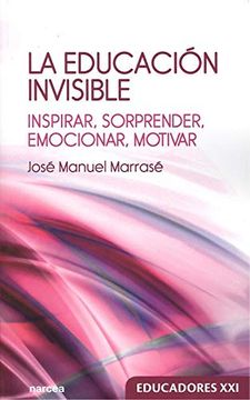 portada La Educación Invisible. Inspirar. Sorprender. Emocionar. Motivar. (in Spanish)