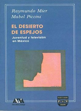 portada Desierto de Espejos: Juventud y Television en Mexico (Coleccion Folios Universitarios) (Spanish Edition)