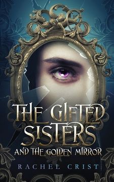portada The Gifted Sisters And The Golden Mirror (en Inglés)