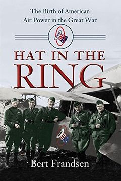 portada Hat in the Ring: The Birth of American air Power in the Great war (en Inglés)