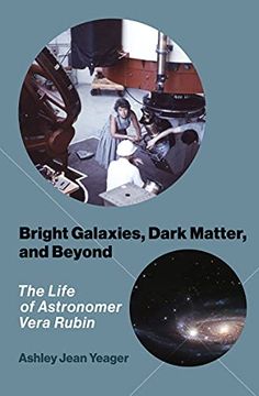 portada Bright Galaxies, Dark Matter, and Beyond: The Life of Astronomer Vera Rubin (in English)