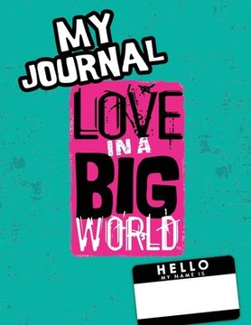 portada Love In A Big World: My Journal - 1st Grade (en Inglés)
