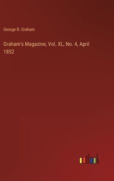 portada Graham's Magazine, Vol. XL, No. 4, April 1852 (en Inglés)