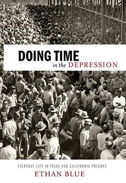 portada Doing Time in the Depression: Everyday Life in Texas and California Prisons (American History and Culture) (en Inglés)
