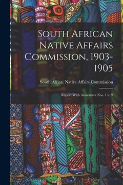 portada South African Native Affairs Commission, 1903-1905: Report With Annexures nos. 1 to 9 (en Inglés)