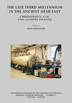The Late Third Millennium in the Ancient Near East: Chronology, C14, and Climate Change (en Inglés)