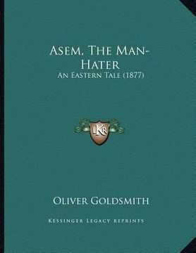portada asem, the man-hater: an eastern tale (1877) (en Inglés)