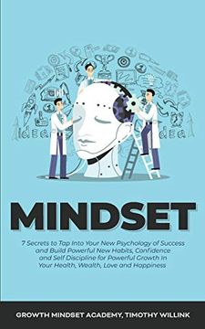 portada Mindset: 7 Secrets to tap Into Your new Psychology of Success and Build Powerful new Habits, Confidence and Self Discipline for Powerful Growth in Your Health, Wealth, Love and Happiness (en Inglés)