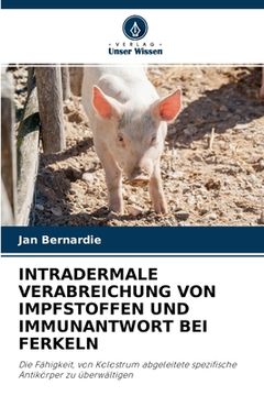 portada Intradermale Verabreichung Von Impfstoffen Und Immunantwort Bei Ferkeln (in German)