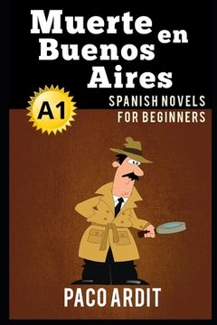portada Spanish Novels: Muerte en Buenos Aires (Spanish Novels for Beginners - A1): 5 (Spanish Novels Series) 