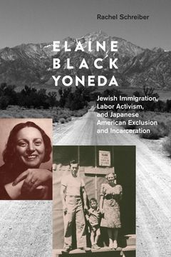 portada Elaine Black Yoneda: Jewish Immigration, Labor Activism, and Japanese American Exclusion and Incarceration (en Inglés)