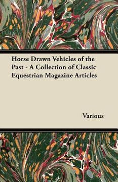 portada horse drawn vehicles of the past - a collection of classic equestrian magazine articles (en Inglés)