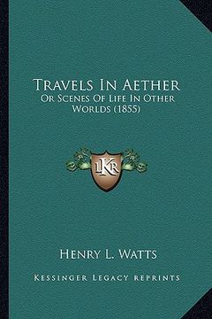 portada travels in aether: or scenes of life in other worlds (1855) (en Inglés)