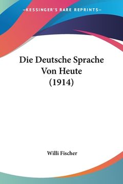 portada Die Deutsche Sprache Von Heute (1914) (en Alemán)