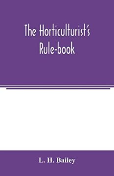portada The Horticulturist's Rule-Book; A Compendium of Useful Information for Fruit-Growers, Truck-Gardeners, Florists, and Others (en Inglés)