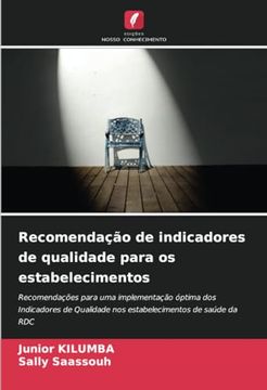 portada Recomendação de Indicadores de Qualidade Para os Estabelecimentos: Recomendações Para uma Implementação Óptima dos Indicadores de Qualidade nos Estabelecimentos de Saúde da rdc (en Portugués)