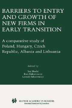 portada barriers to entry and growth of new firms in early transition: a comparative study of poland, hungary, czech republic, albania and lithuania (en Inglés)