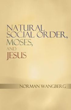 portada Natural Social Order, Moses, and Jesus (en Inglés)