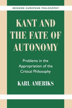 portada Kant and the Fate of Autonomy Paperback: Problems in the Appropriation of the Critical Philosophy (Modern European Philosophy) (en Inglés)